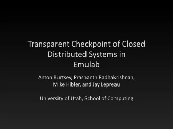 Emulab  Anton Burtsev, Prashanth Radhakrishnan,  Mike Hibler, and Jay Lepreau  University of Utah,