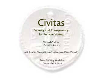 Swiss E-Voting Workshop  September 6, 2010  TRANSPARENCY  SECURITY  2  VERIFIABILITY  PRIVACY  3