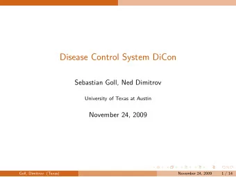 Disease Control System DiCon  Sebastian Goll, Ned Dimitrov  University of Texas at Austin  November