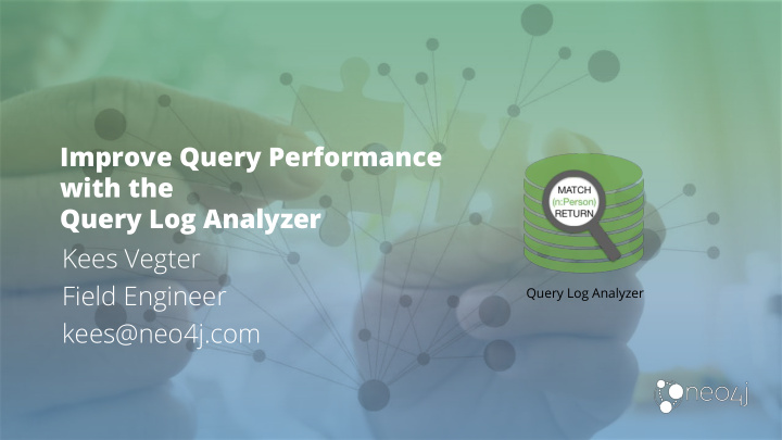 improve query performance with the query log analyzer