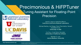 Precimonious &amp; HiFPTuner  Tuning Assistant for Floating-Point  Precision  Ignacio Laguna,