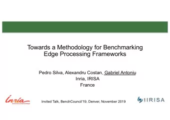 Towards a Methodology for Benchmarking  Edge Processing Frameworks  Pedro Silva, Alexandru Costan,