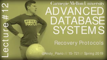 ADVANCED  DATABASE  SYSTEMS  Recovery Protocols  @  Andy_Pavlo // 15- 721 // Spring 2019  CMU