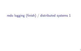 redo logging (fjnish) / distributed systems 1  1  last time (1)  block groups  keep related