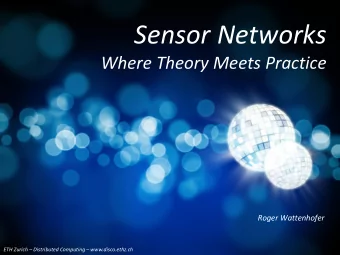 Sensor Networks  Where Theory Meets Practice  Roger Wattenhofer ETH Zurich  Distributed