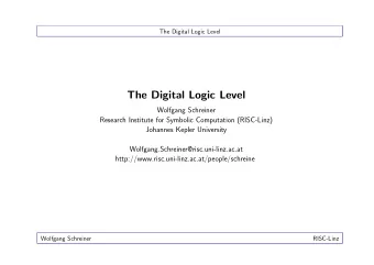 The Digital Logic Level  Wolfgang Schreiner  Research Institute for Symbolic Computation