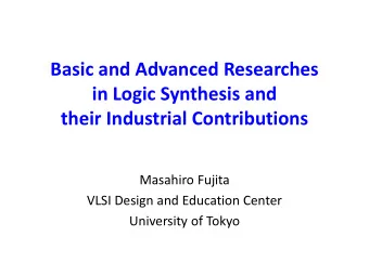 in Logic Synthesis and  their Industrial Contributions  Masahiro Fujita  VLSI Design and Education