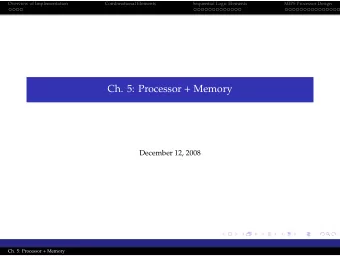 Ch. 5: Processor + Memory  December 12, 2008 Ch. 5: Processor + Memory  Overview of Implementation