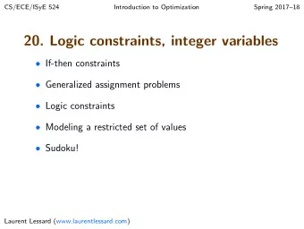 20. Logic constraints, integer variables  If-then constraints  Generalized assignment
