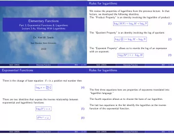 Rules for logarithms  We review the properties of logarithms from the previous lecture. In that