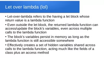 Let over lambda (lol)  Let-over-lambda refers to the having a let block whose  return value is a