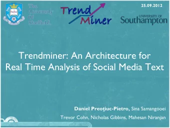 Trendminer: An Architecture for  Real Time Analysis of Social Media Text Daniel Preoiuc-Pietro,
