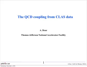 The QCD coupling from CLAS data  A. Deur  Thomas Jefferson National Accelerator Facility  1  A.