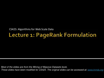 CS425: Algorithms for Web Scale Data  Most of the slides are from the Mining of Massive Datasets