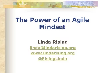 The Power of an Agile  Mindset  Linda Rising  linda@lindarising.org  www.lindarising.org