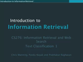 Information Retrieval  CS276: Information Retrieval and Web  Search  Text Classification 1  Chris