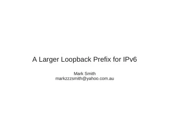 A Larger Loopback Prefix for IPv6  Mark Smith  markzzzsmith@yahoo.com.au  127/8 covers many