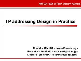 I P addressing Design in Practice  Design in Practice  I P addressing  Akinori MAEMURA &lt;
