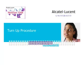 Turn Up Procedure  Objective  After this section, youll be able to:      Configure and