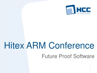 Hitex ARM Conference  Future Proof Software  Introduction  HCC is in a fairly unique position