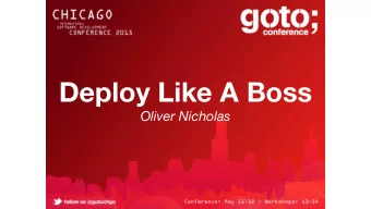 Deploy Like A Boss  Oliver Nicholas  DEPLOY LIKE A BOSS  THE JOURNEY FROM 2 SERVERS TO 20,000  THE