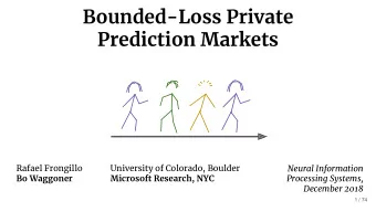 Bounded-Loss Private  Prediction Markets  Rafael Frongillo  University of Colorado, Boulder  Neural