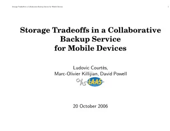 Storage Tradeoffs in a Collaborative  Backup Service  for Mobile Devices  Ludovic Courts,