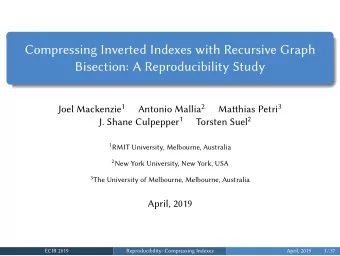 Compressing Inverted Indexes with Recursive Graph  Bisection: A Reproducibility Study Joel