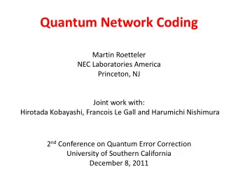 Quantum Network Coding  Martin Roetteler  NEC Laboratories America  Princeton, NJ  Joint work with: