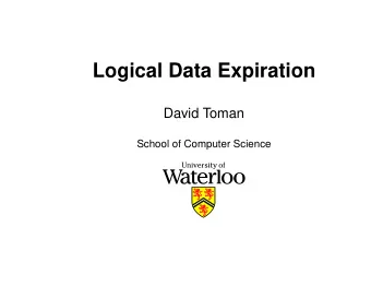 Logical Data Expiration  David Toman  School of Computer Science  List of Slides  27  Space