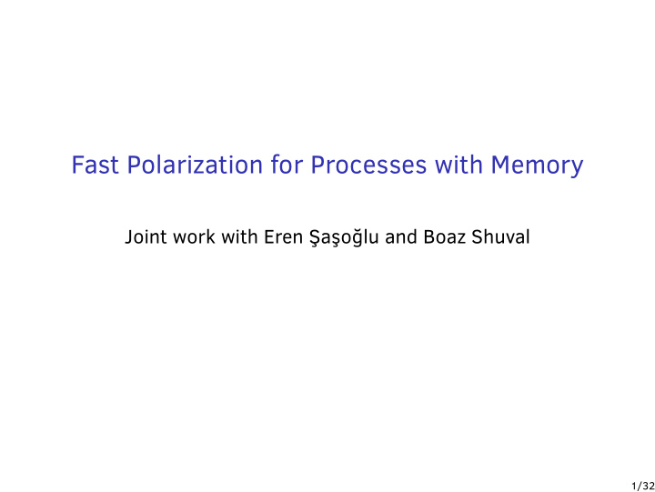 fast polarization for processes with memory