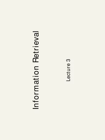 Information Retrieval  Lecture 3  Recap: lecture 2  Stemming, tokenization etc.  Faster