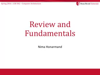 Review and  Fundamentals  Nima Honarmand Spring 2016 :: CSE 502  Computer Architecture