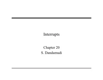 Interrupts  Chapter 20  S. Dandamudi  Outline   Exceptions   What are interrupts?