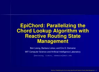 EpiChord: Parallelizing the  Chord Lookup Algorithm with  Reactive Routing State  Management  Ben