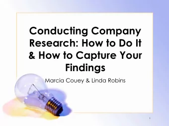 Conducting Company  Research: How to Do It  &amp; How to Capture Your  Findings  Marcia Couey &amp;
