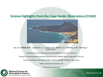Science highlights from the Cape Verde Observatory (CVAO) Lee, J.D. a , Read, K.A. b , Carpenter,