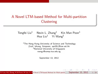 A Novel LTM-based Method for Multi-partition  Clustering Tengfei Liu 1 Nevin L. Zhang 1 Kin Man