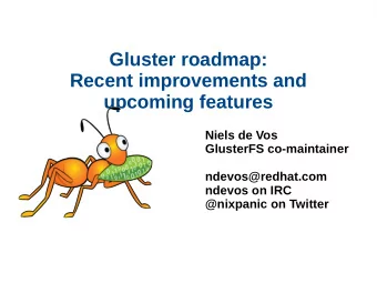 Gluster roadmap:  Recent improvements and  upcoming features  Niels de Vos  GlusterFS co-maintainer