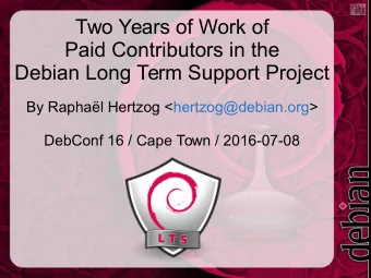 Two Years of Work of  Paid Contributors in the  Debian Long Term Support Project  By Raphal