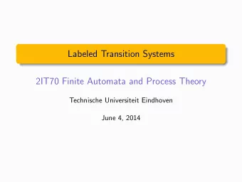 Labeled Transition Systems  2IT70 Finite Automata and Process Theory  Technische Universiteit