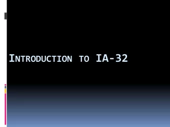 I NTRODUCTION TO IA-32  IA-32  Assembly Language  32-bit Intel  Most common personal