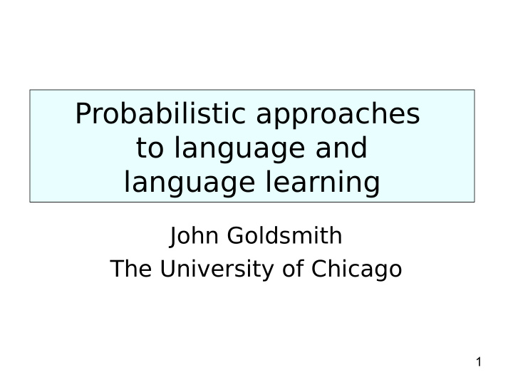 probabilistic approaches to language and language learning