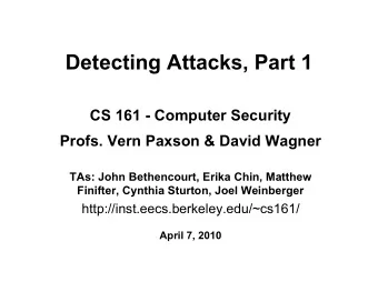 Detecting Attacks, Part 1  CS 161 - Computer Security  Profs. Vern Paxson &amp; David Wagner  TAs: