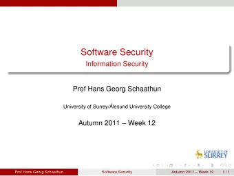 Software Security  Information Security  Prof Hans Georg Schaathun  University of Surrey/lesund