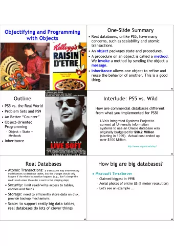 One-Slide Summary  Objectifying and Programming   Real databases, unlike PS5, have many  with