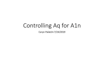 Controlling Aq for A1n  Caryn Palatchi 7/24/2019  Goal Aq&lt;200ppm  What ch  changes the Aq  Aq?