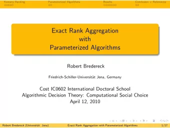 Exact Rank Aggregation  with  Parameterized Algorithms  Robert Bredereck