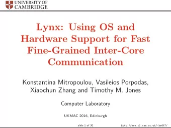 Lynx: Using OS and  Hardware Support for Fast  Fine-Grained Inter-Core  Communication  Konstantina