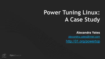 Power Tuning Linux:  A Case Study  Alexandra Yates  alexandra.yates@intel.com